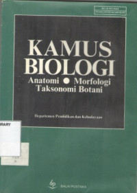 Image of Kamus Biologi Anatomi Morfologi Taksonomi Botani