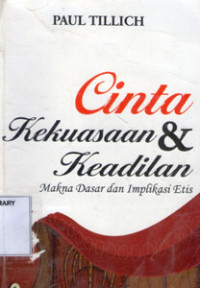 Image of Cinta Kekuasaan & Keadilan Makna Dasar dan Implikasi Etis
