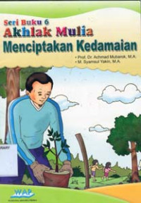Image of Seri Buku 6:Akhlak Mulia MENCIPTAKAN KEDAMAIAN
