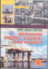 Image of Seri Anak Pintar 3:MEMAHAMI ENERGI,LISTRIK,DAN MAGNET