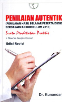 Image of Penilaian Autentik ( Penilaian Hasil Belajar Peserta Didik Berdasarkan Kurikulum 2013)