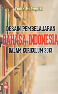 Image of Desain Pembelajaran Bahasa Indonesia Dalam Kurikulum 2013