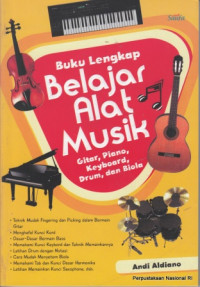 Image of Buku Lengkap Belajar Alat Musik: Gitar, Piano, Keyboard, Drum, dan Biola